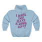 I Hope You Have a Good Day Hoodie