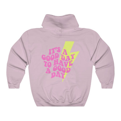 It's a Good Day to Have a Good Day Hoodie