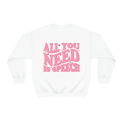 All You Need Is Speech Crewneck Sweatshirt | Front and Back Print