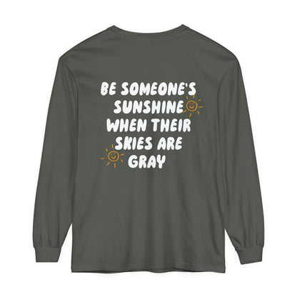 Be Someone's Sunshine Long Sleeve Comfort Colors T-Shirt