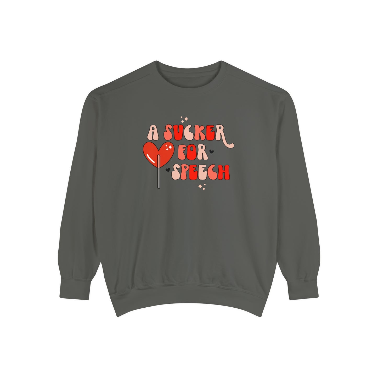 A Sucker for Speech Comfort Colors Sweatshirt