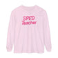 Pink SPED Teacher Long Sleeve Comfort Colors T-Shirt