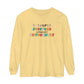 Everyone Communicates Differently Long Sleeve Comfort Colors T-Shirt