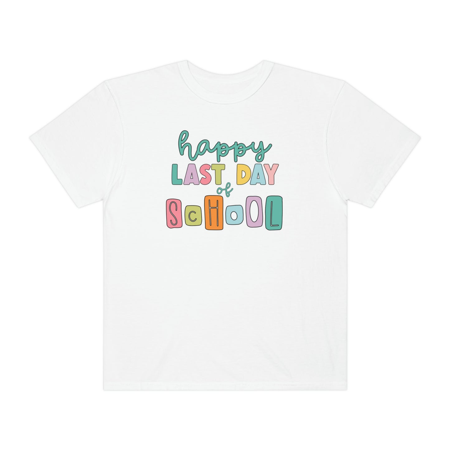 Happy Last Day of School Comfort Colors T-Shirt