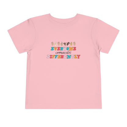 Everyone Communicates Differently Toddler T-Shirt