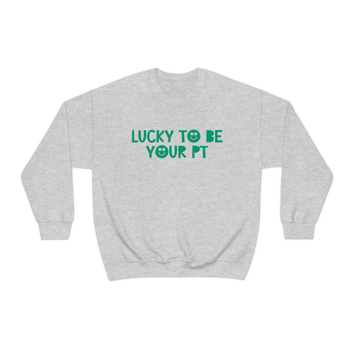Lucky to Be Your PT Crewneck Sweatshirt
