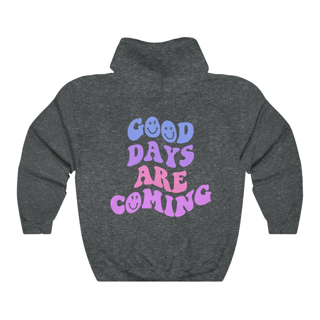 Good Days Are Coming Hoodie