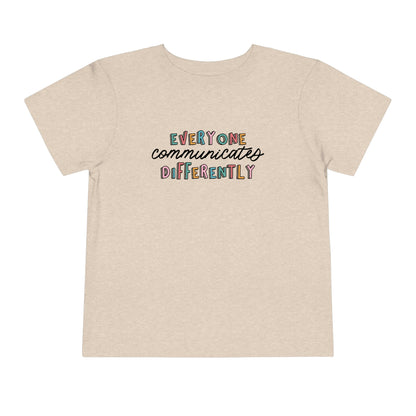 Everyone Communicates Differently Toddler T-Shirt