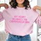 My Heart Belongs to Communication Crewneck Sweatshirt
