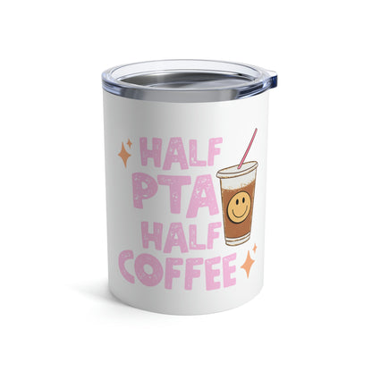 Half PTA Half Coffee 10oz Tumbler