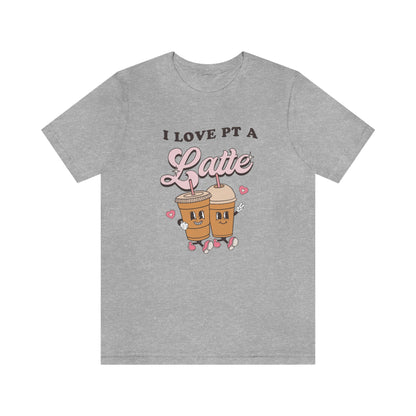 I Love PT a Latte Jersey T-Shirt