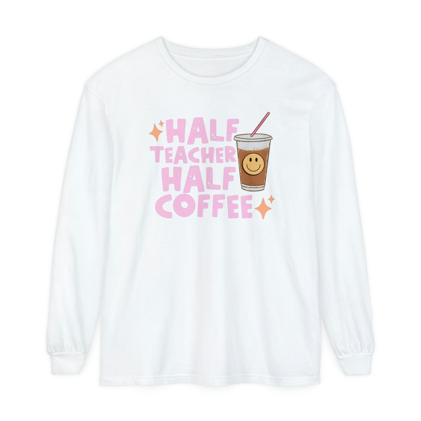 Half Teacher Half Coffee Long Sleeve Comfort Colors T-Shirt