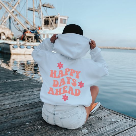 Happy Days Ahead Hoodie