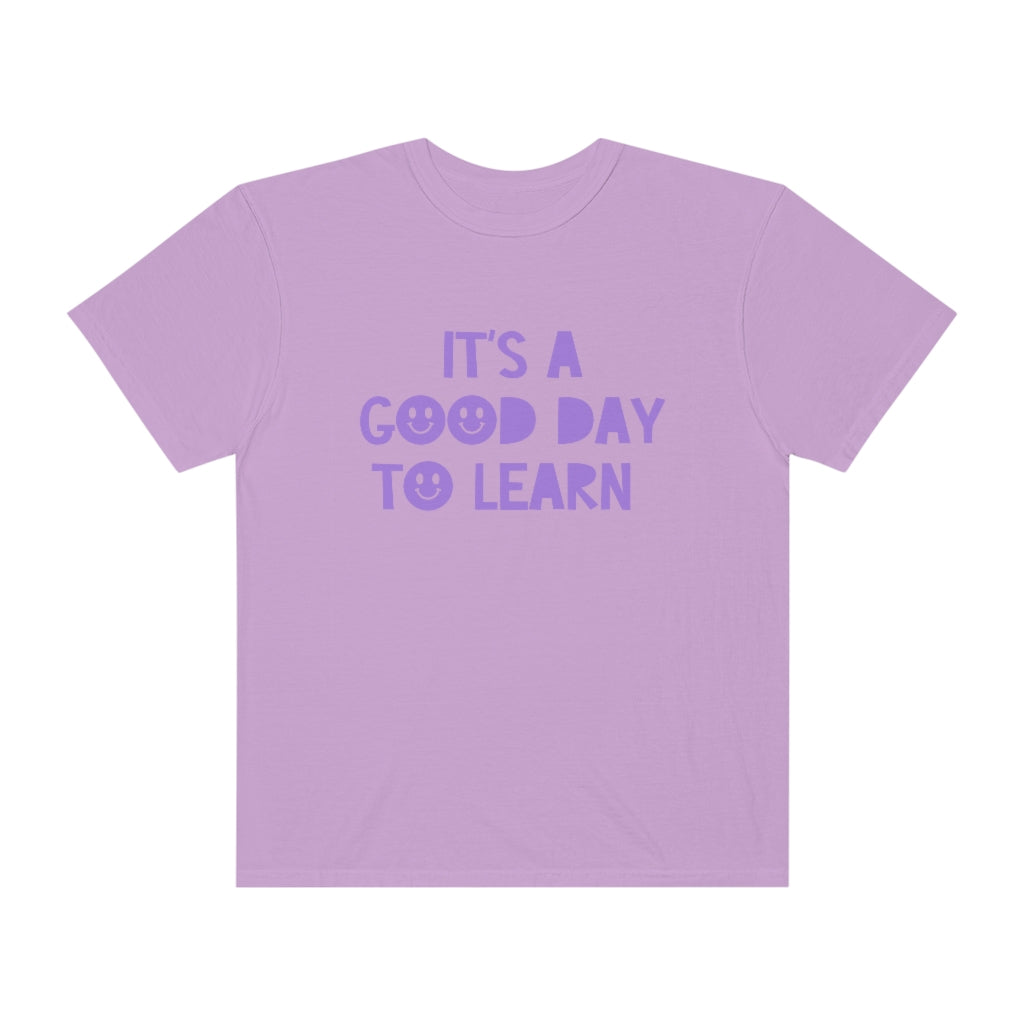 It's a Good Day to Learn Tonal Comfort Colors T-Shirt