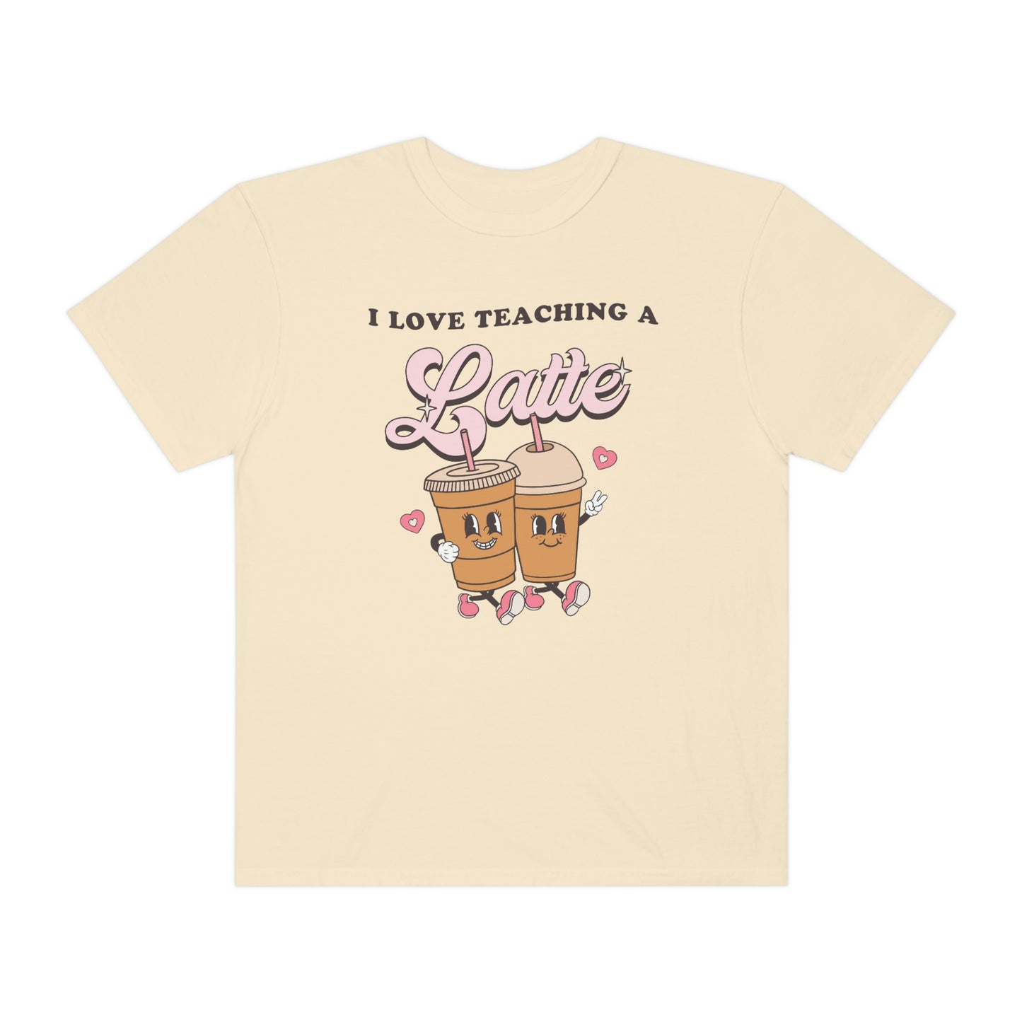 I Love Teaching a Latte Comfort Colors T-Shirt