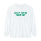 Lucky to Be Your OT Long Sleeve Comfort Colors T-Shirt