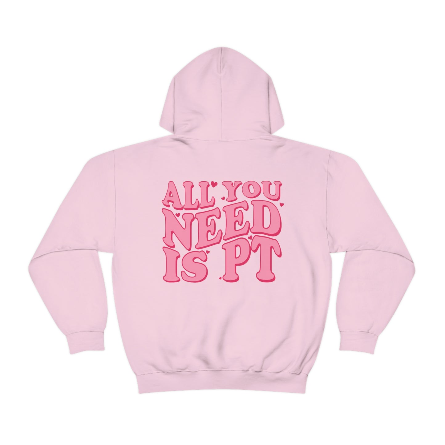 All You Need Is PT Hoodie | Front and Back Print