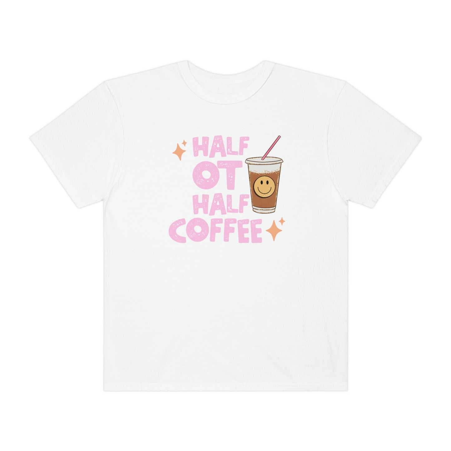 Half OT Half Coffee Comfort Colors T-shirt