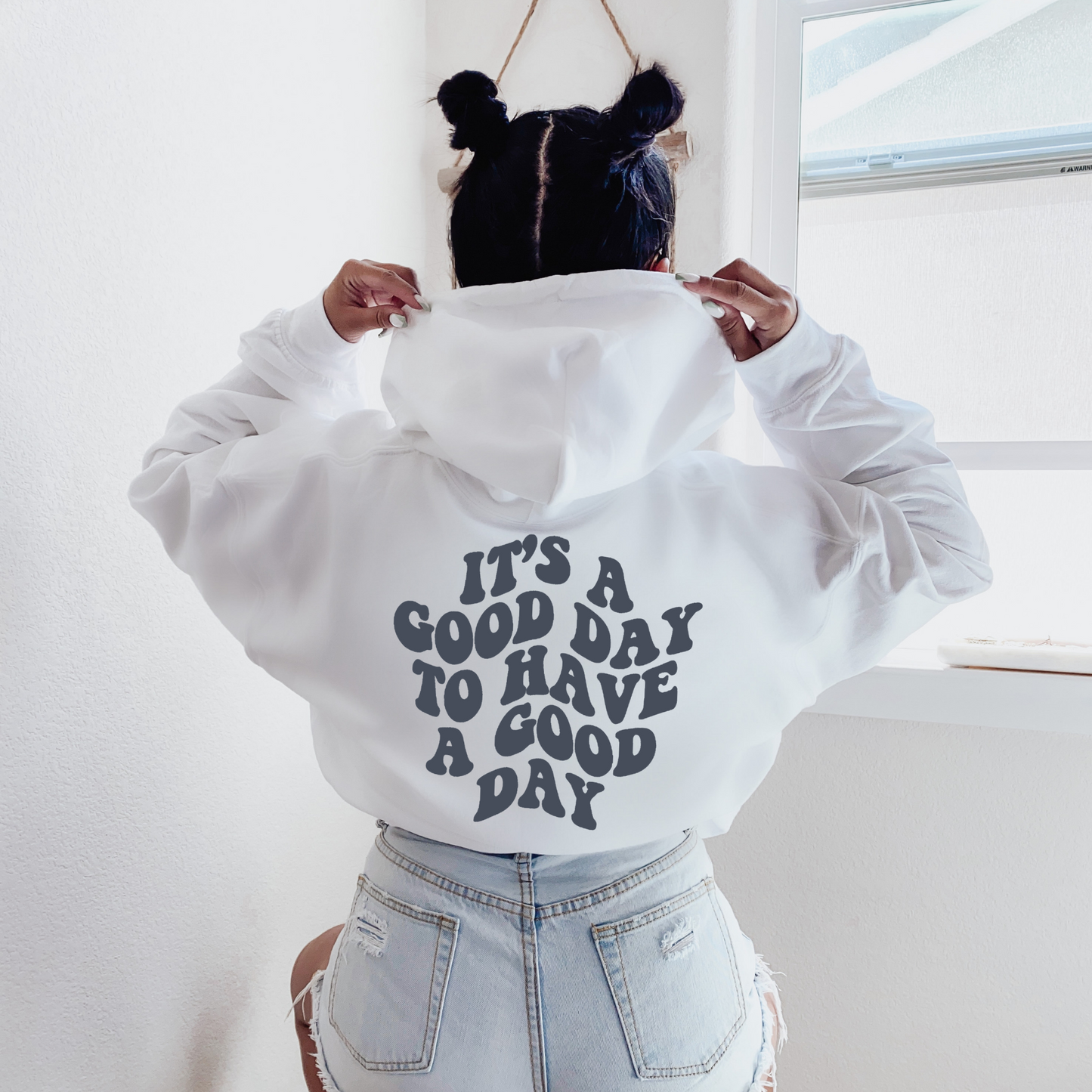It's a Good Day to Have a Good Day Hoodie