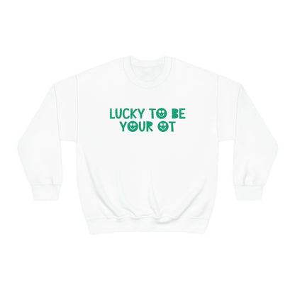 Lucky to Be Your OT Crewneck Sweatshirt