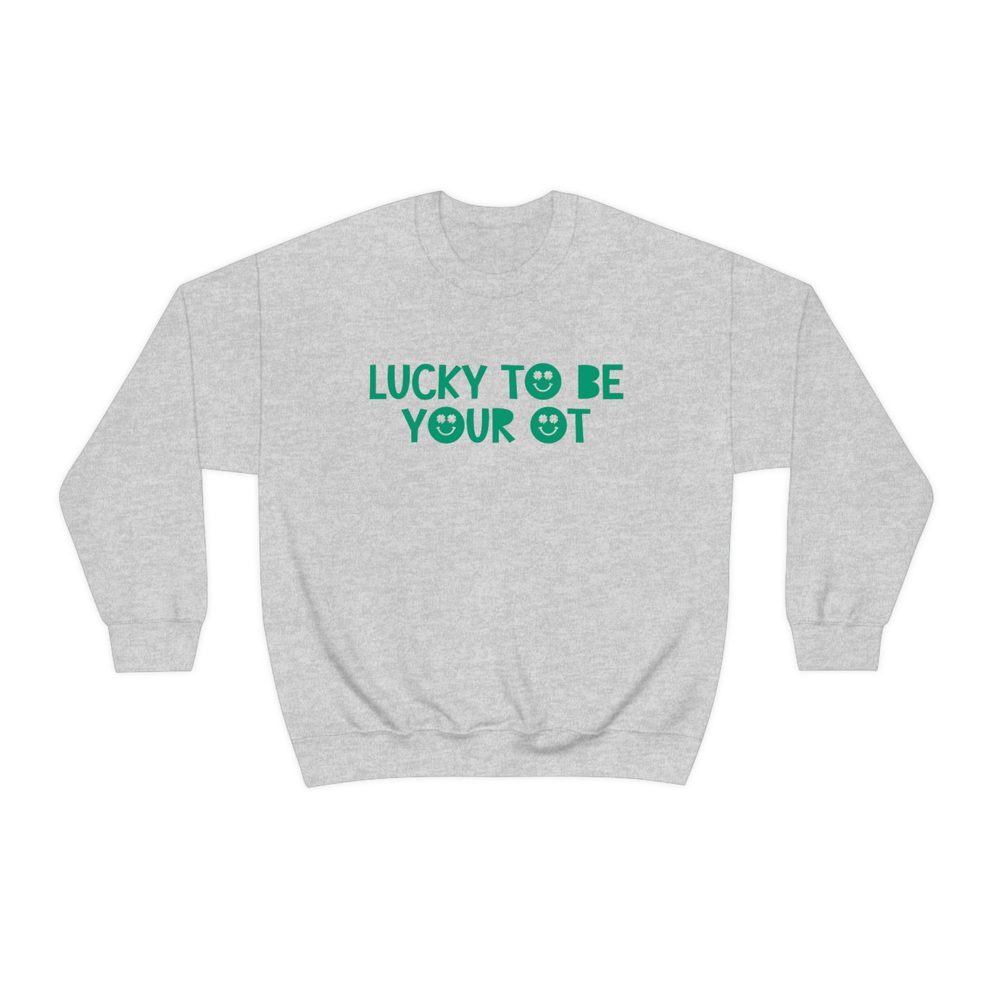 Lucky to Be Your OT Crewneck Sweatshirt