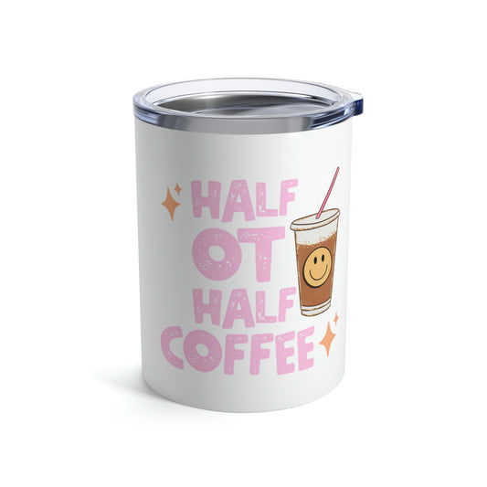 Half OT Half Coffee 10oz Tumbler