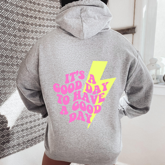 It's a Good Day to Have a Good Day Hoodie