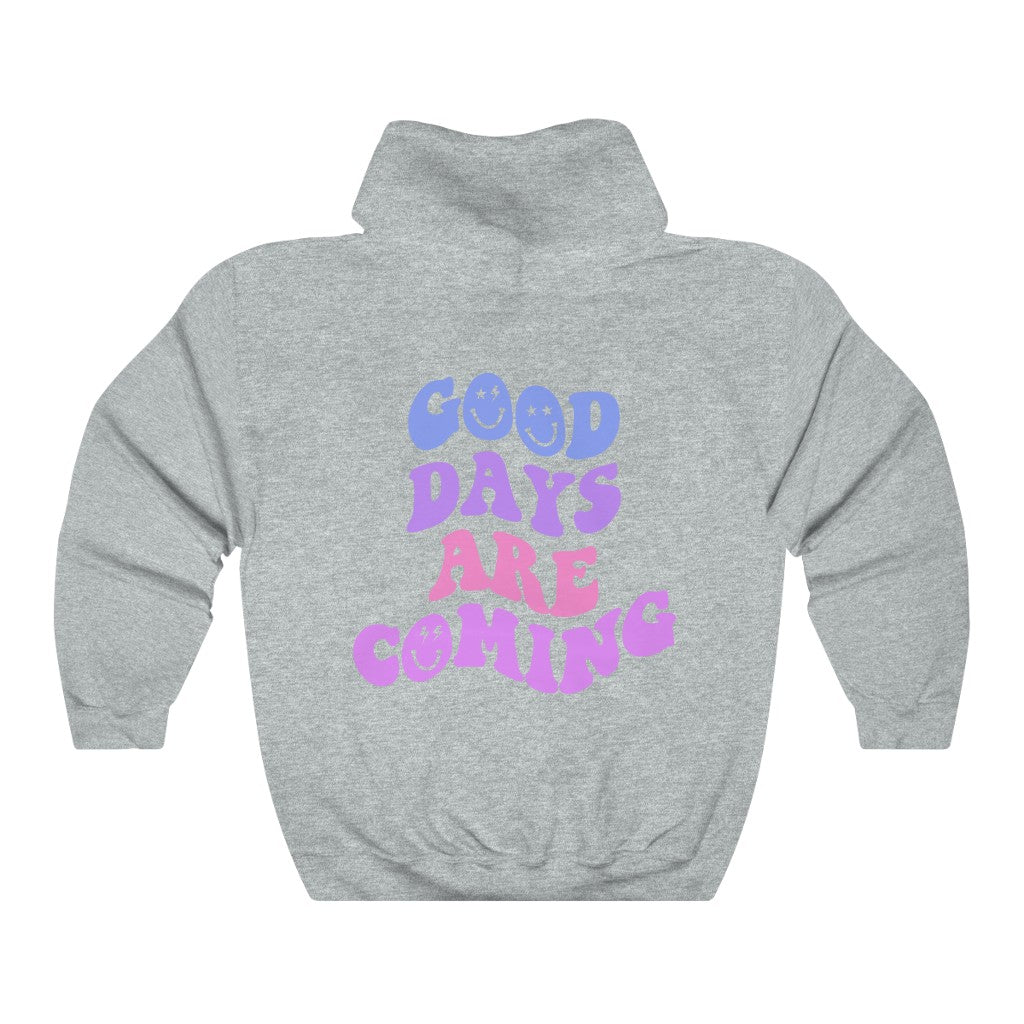Good Days Are Coming Hoodie