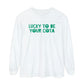 Lucky to Be Your COTA Long Sleeve Comfort Colors T-Shirt