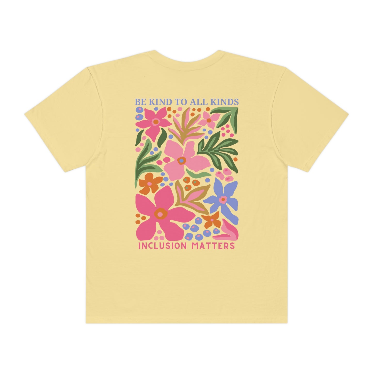 Be Kind to All Kinds Comfort Colors T-Shirt | Front and Back Print