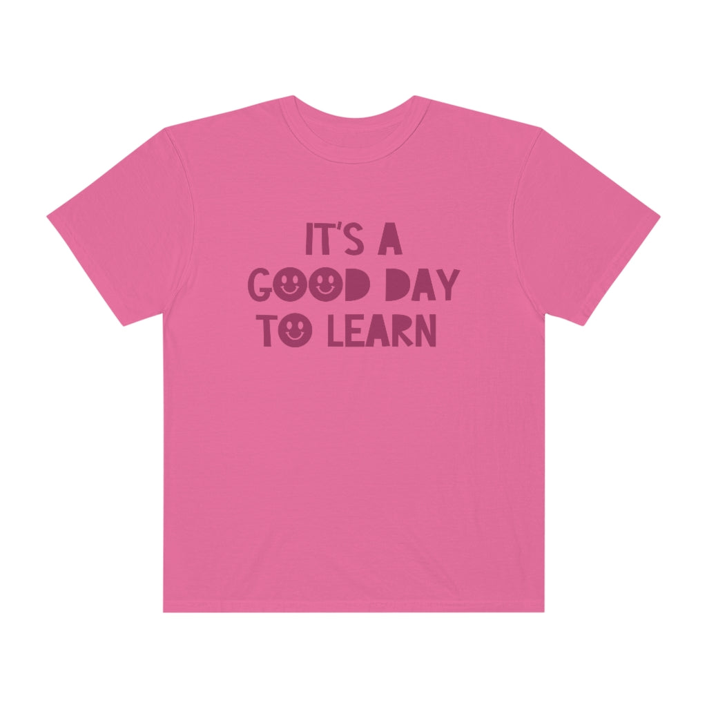 It's a Good Day to Learn Tonal Comfort Colors T-Shirt