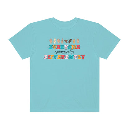 Everyone Communicates Differently Comfort Colors T-Shirt