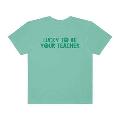 Lucky To Be Your Teacher Comfort Colors T-Shirt
