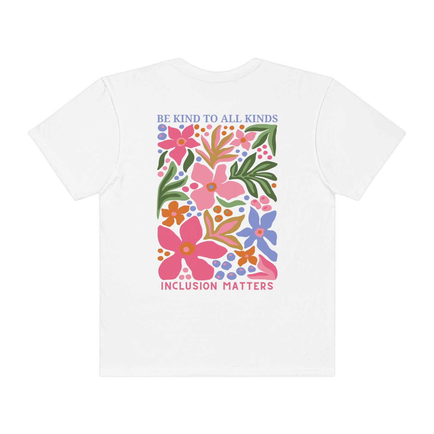 Be Kind to All Kinds Comfort Colors T-Shirt | Front and Back Print
