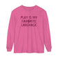 Play Is My Favorite Language Long Sleeve Comfort Colors T-Shirt
