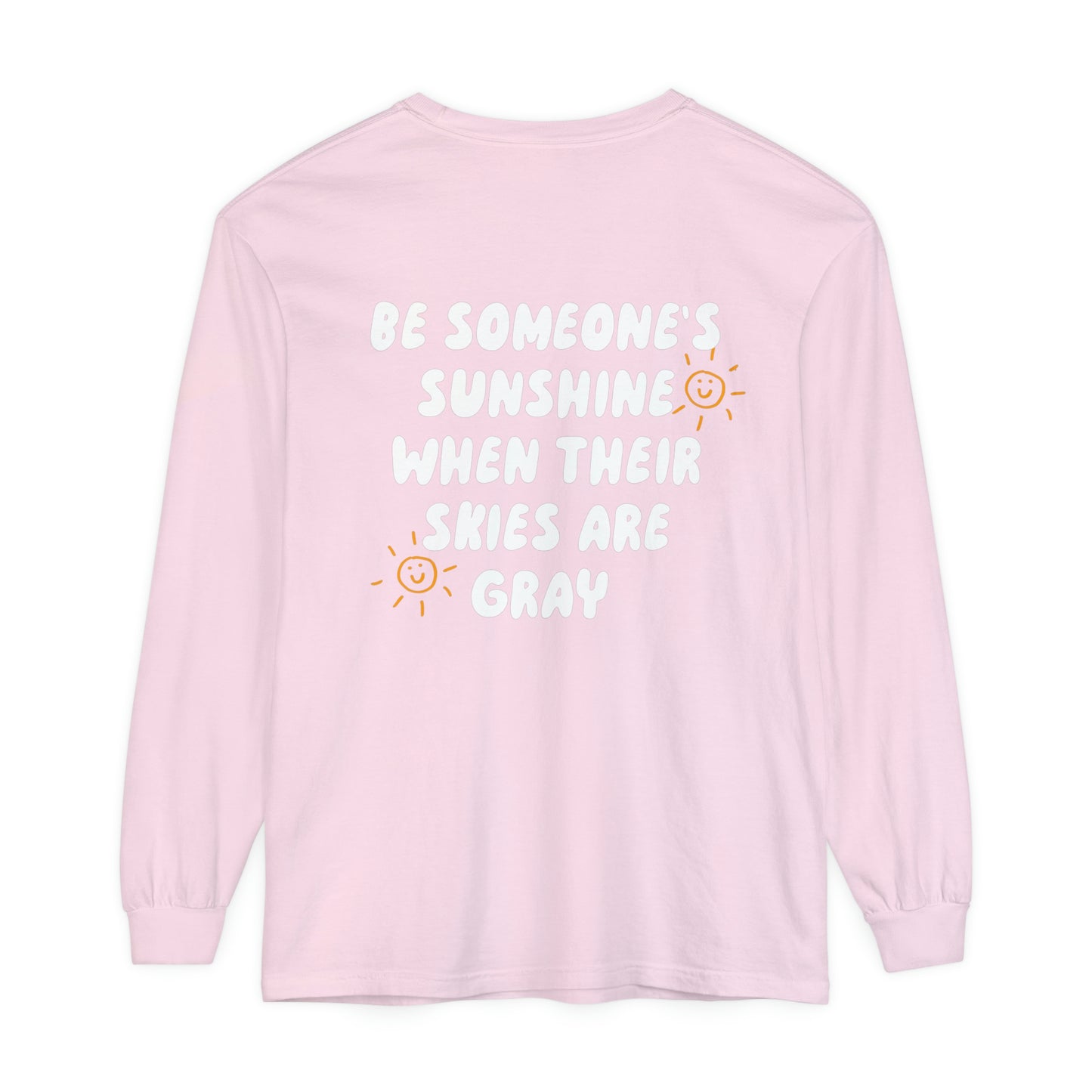 Be Someone's Sunshine Long Sleeve Comfort Colors T-Shirt
