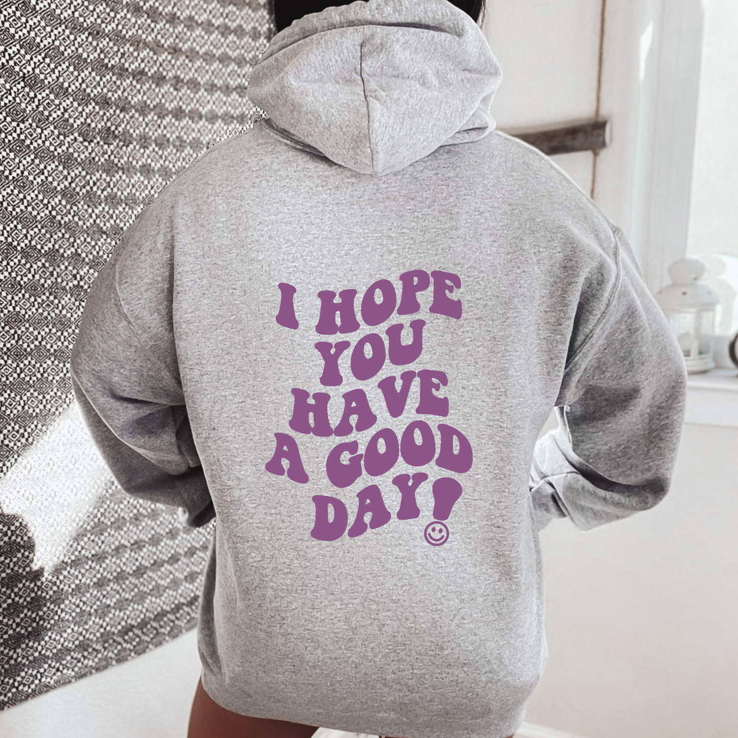 I Hope You Have a Good Day Hoodie