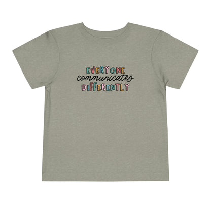 Everyone Communicates Differently Toddler T-Shirt