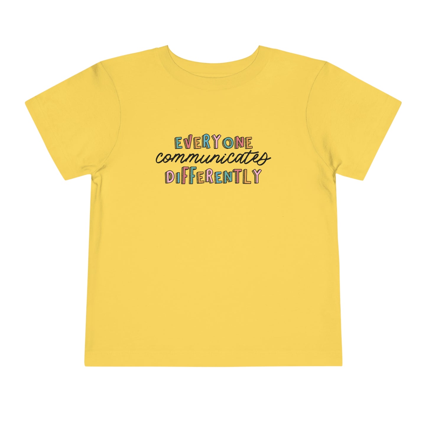Everyone Communicates Differently Toddler T-Shirt