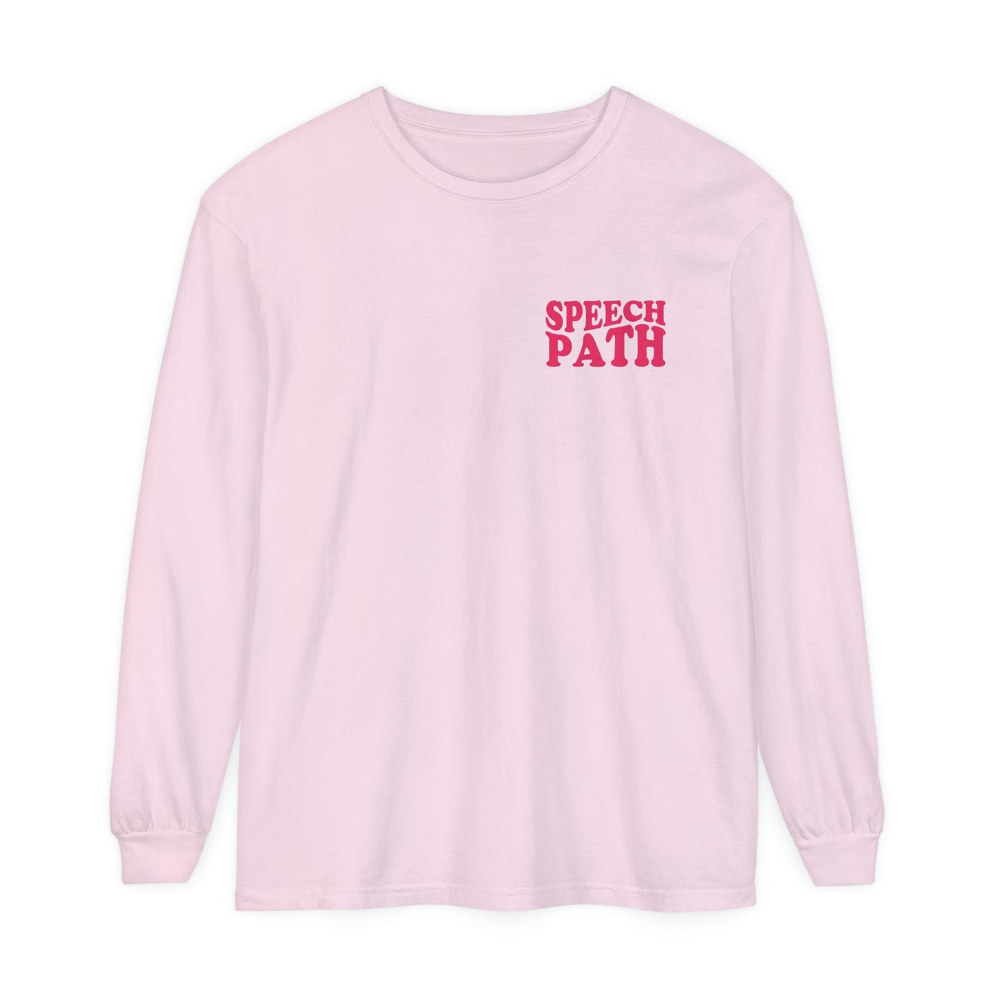 All You Need Is Speech Long Sleeve Comfort Colors T-Shirt