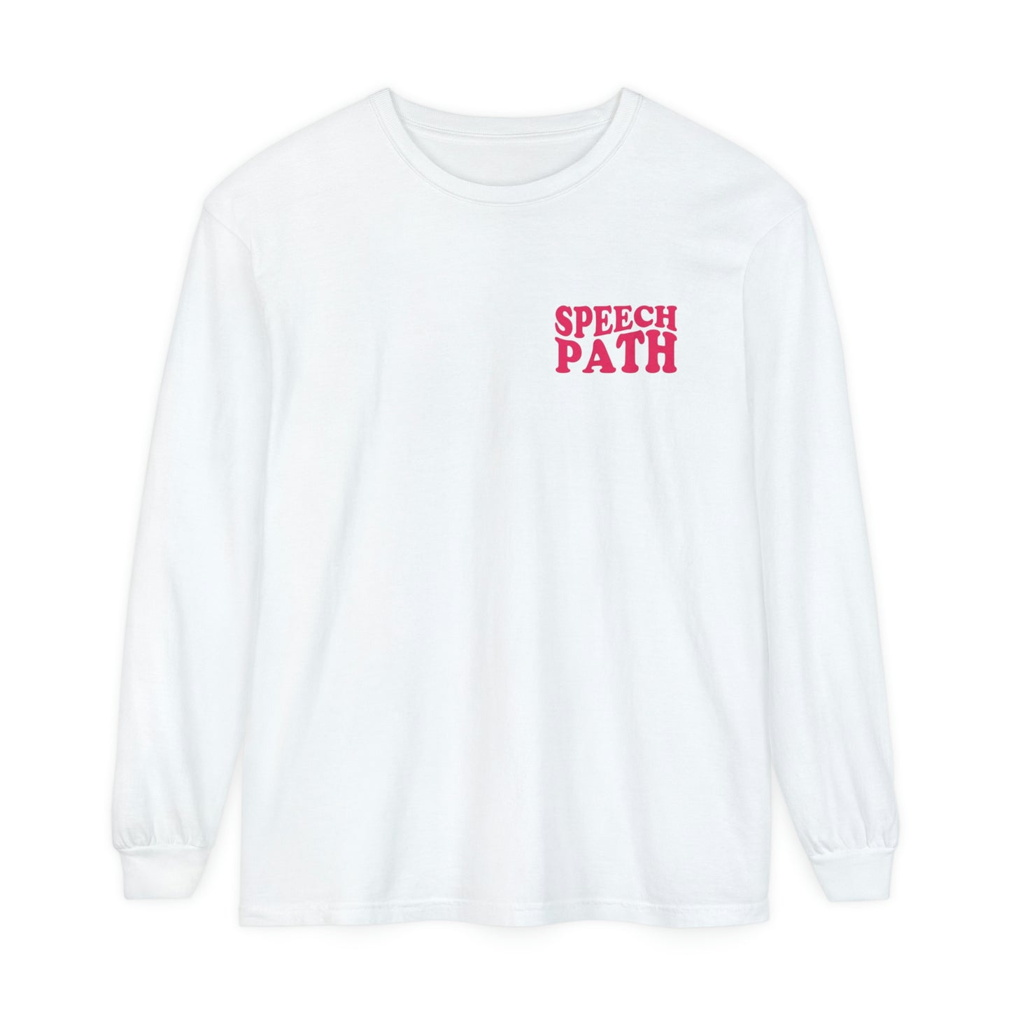 All You Need Is Speech Long Sleeve Comfort Colors T-Shirt