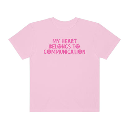My Heart Belongs to Communication Tonal Comfort Colors T-Shirt