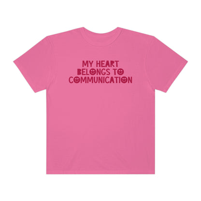 My Heart Belongs to Communication Tonal Comfort Colors T-Shirt