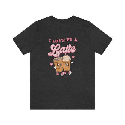 I Love PT a Latte Jersey T-Shirt