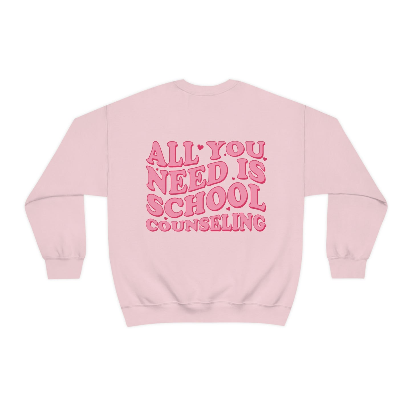 All You Need Is School Counseling Crewneck Sweatshirt | Front and Back Print
