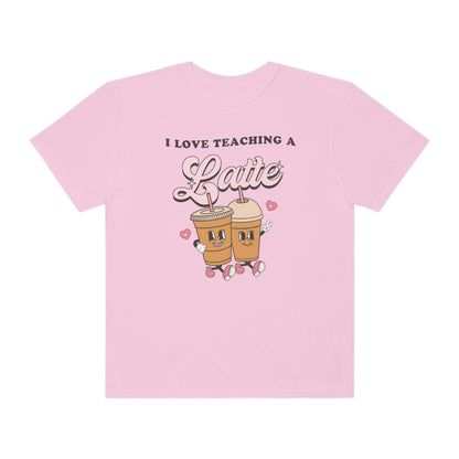 I Love Teaching a Latte Comfort Colors T-Shirt