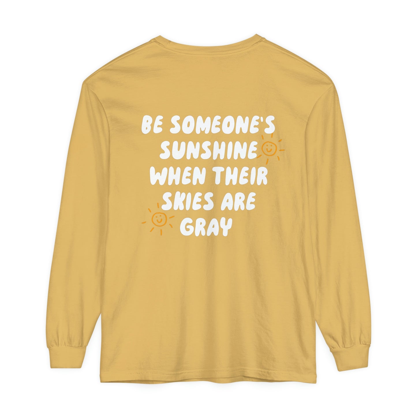 Be Someone's Sunshine Long Sleeve Comfort Colors T-Shirt