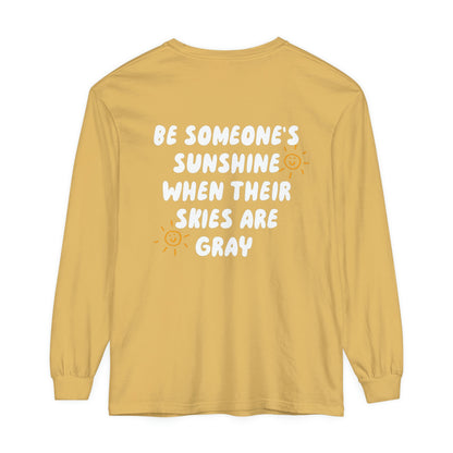 Be Someone's Sunshine Long Sleeve Comfort Colors T-Shirt
