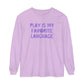 Play Is My Favorite Language Long Sleeve Comfort Colors T-Shirt