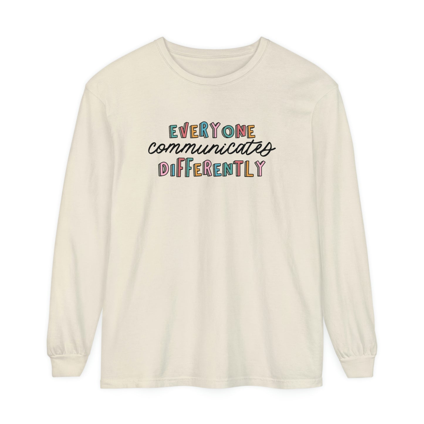Everyone Communicates Differently Long Sleeve Comfort Colors T-Shirt